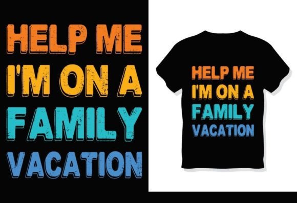 Help Me I’m on a Family Vacation T-Shirt Graphics