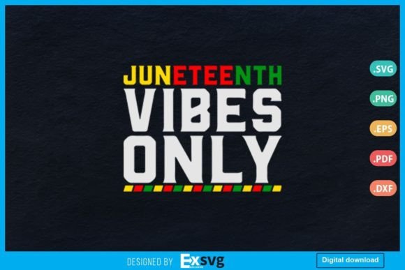 Juneteenth Vibes Only Graphics for Print Templates