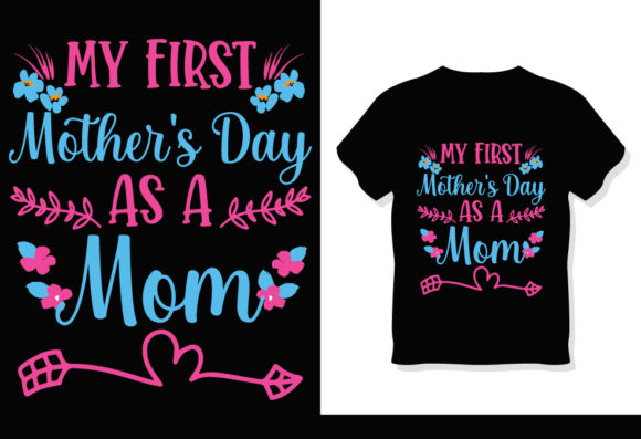 My First Mother’s Day As a Mom T-Shirt Graphics for Print Templates