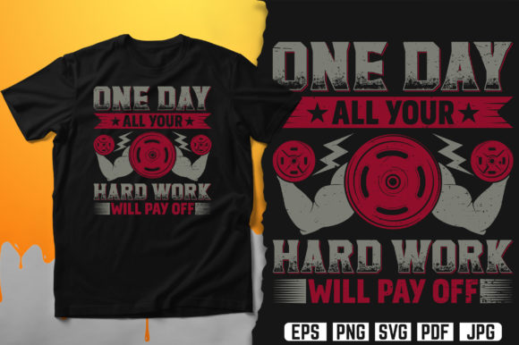 One Day All Your Hard Work Will Pay Off Graphics