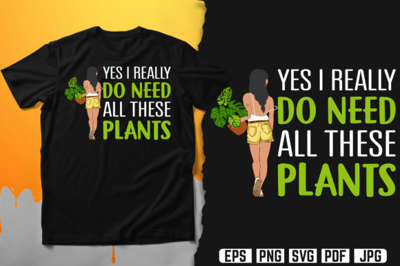 Yes I Really Do Need All These Plants Graphics for Local Branding